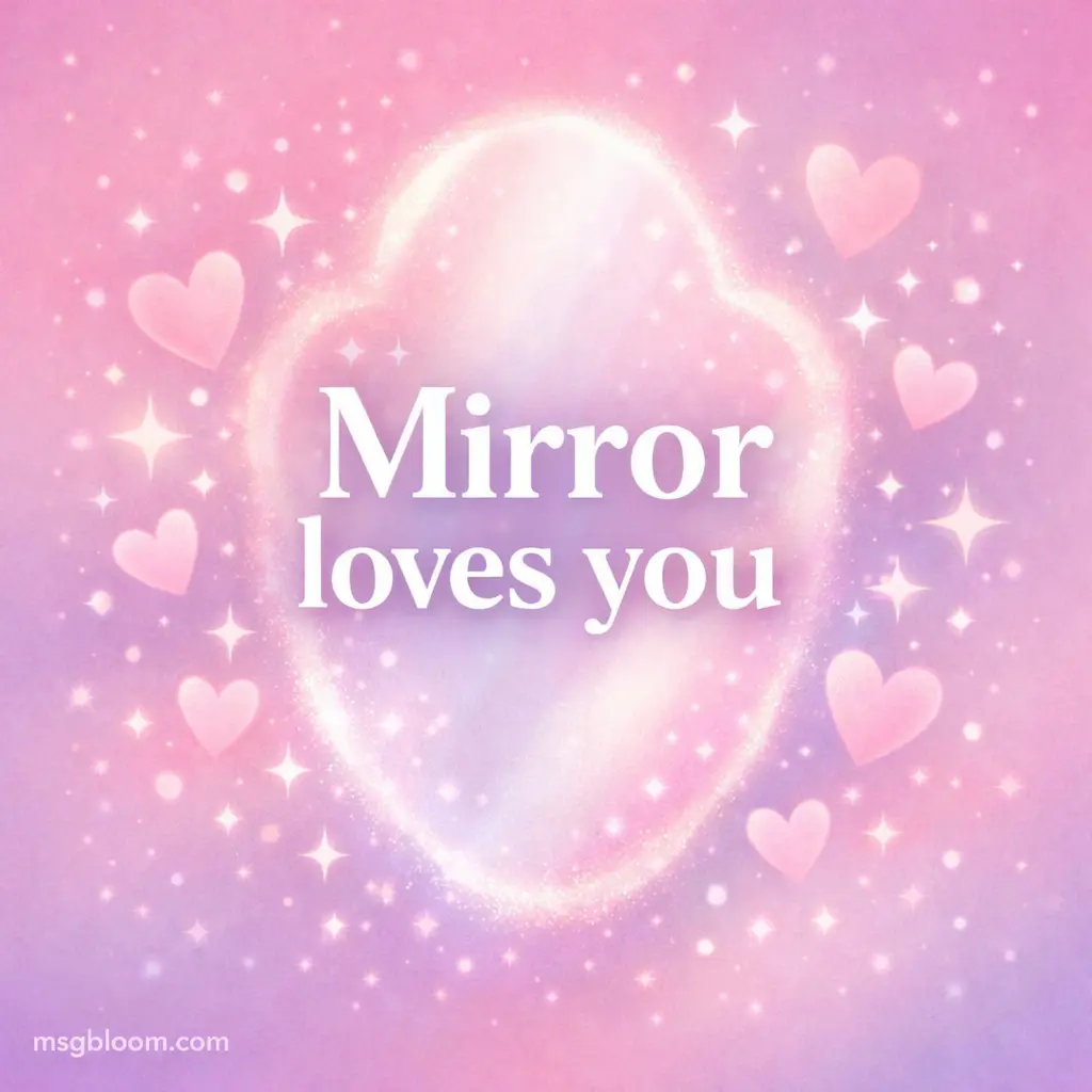 Soft pastel illustration with glowing mirror shapes and hearts, featuring the quote Mirror loves you in a dreamy romantic aesthetic