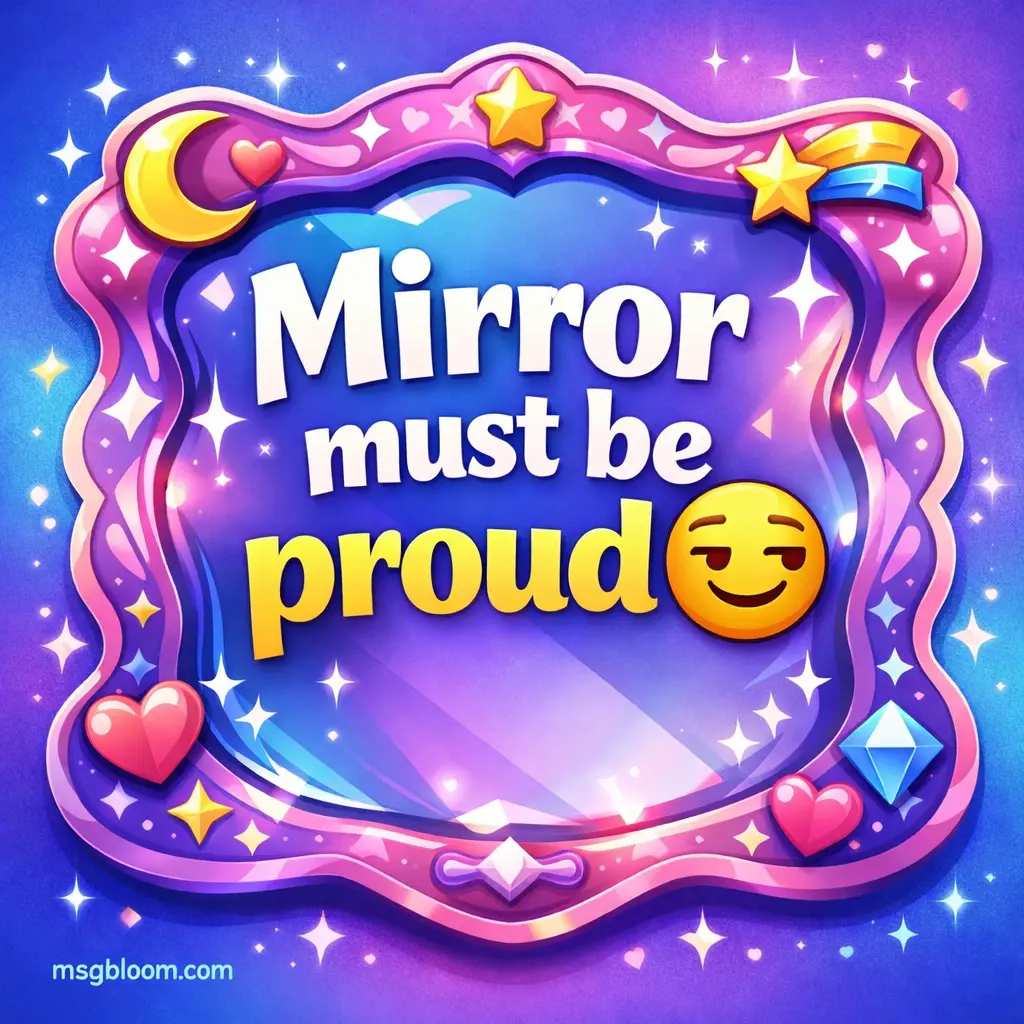 Colorful cartoon mirror-themed design with sparkles and playful background expressing Mirror must be proud 😏 in a fun social media style