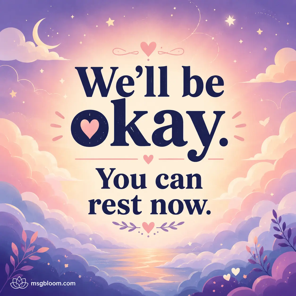 We will be okay you can rest now